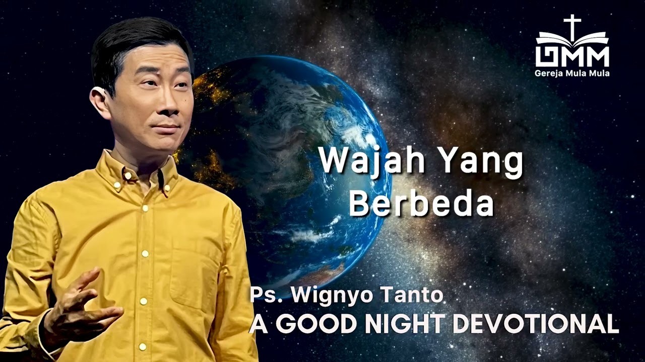 a Good Night Devotional | Wajah Yang Berbeda | Ps. Wignyo Tanto