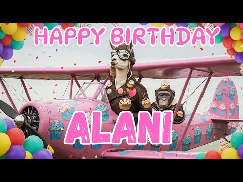 ALANI Happy Birthday Song - Happy Birthday to Alani