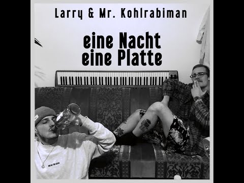 Larry & Mr. Kohlrabiman - Eine Nacht Eine Platte (Full Album)