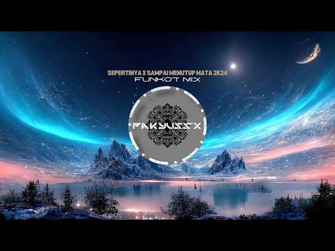 SEPERTINYA X SAMPAI MENUTUP MATA FUNKOT MIX 2K24 [DUGEM] PAKYUSS'X