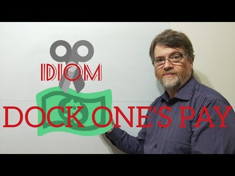 English Tutor Nick P Idioms (289) Dock One's Pay