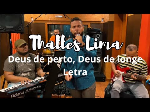 Thalles Lima - Deus de perto, Deus de longe ( letra)