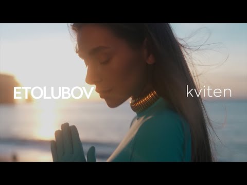 ETOLUBOV — kviten [Mood Video]