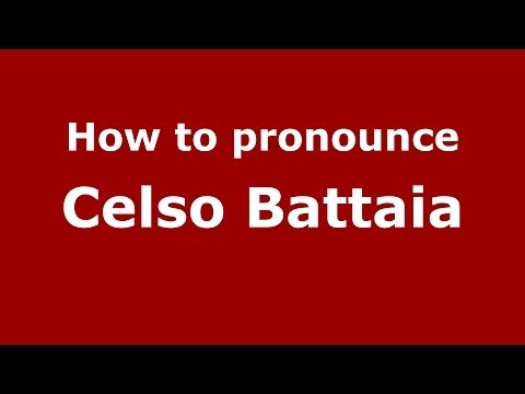 How to pronounce Celso Battaia (Italian/Italy)  - PronounceNames.com
