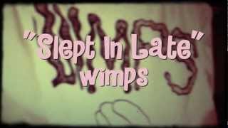 "Slept In Late" - wimps (2013)