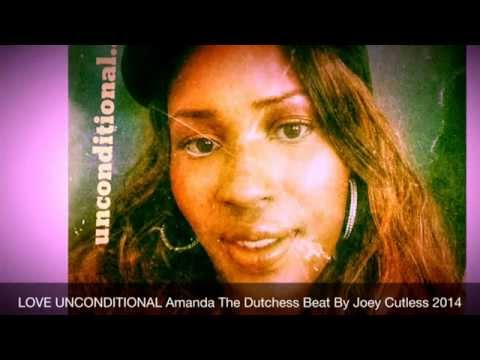 LOVE UNCONDITIONAL Amanda The Dutchess Beat By Joey Cutless 2014