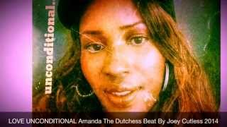LOVE UNCONDITIONAL Amanda The Dutchess Beat By Joey Cutless 2014