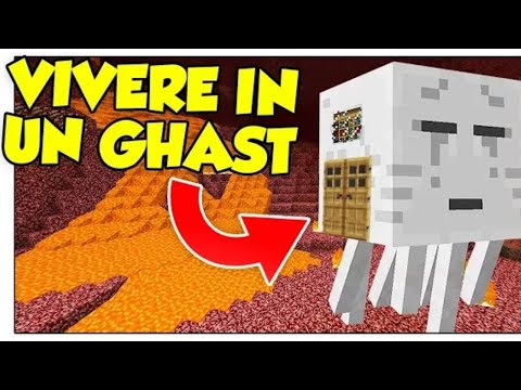 COME VIVERE DENTRO UN GHAST!!