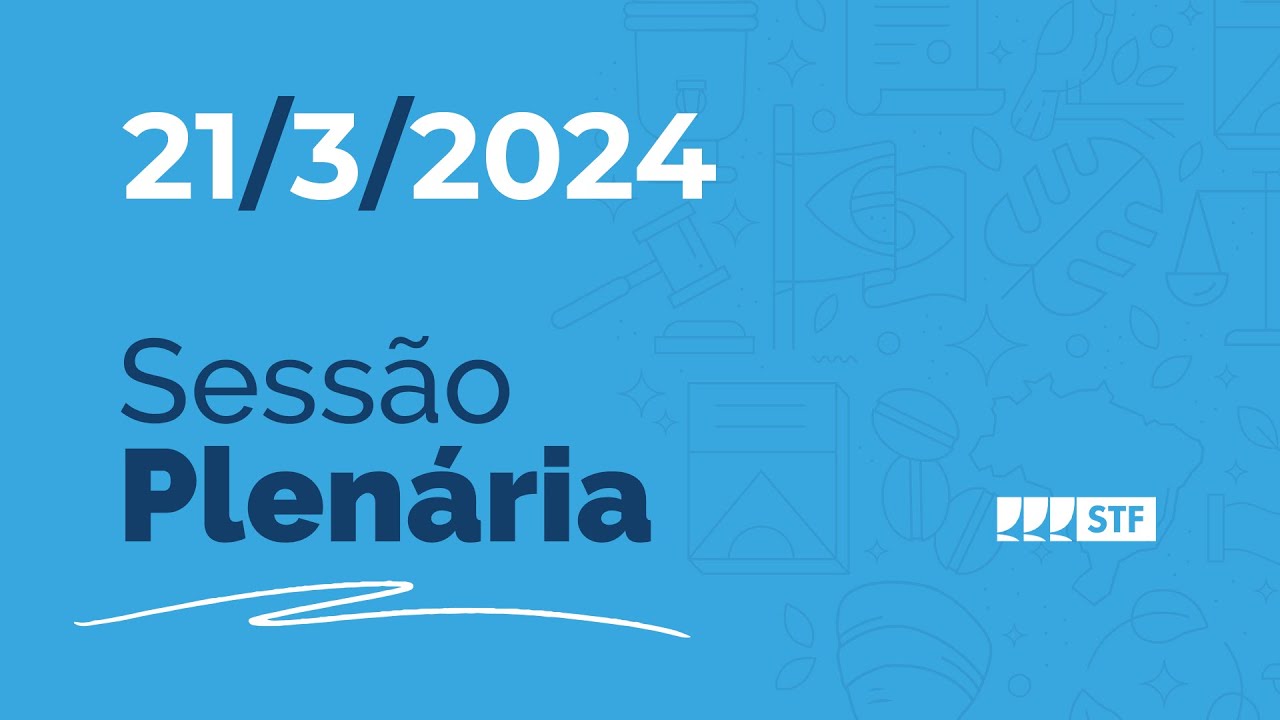 Sessão Plenária - Segurado não pode escolher cálculo  para benefício da Previdência 21/3/24
