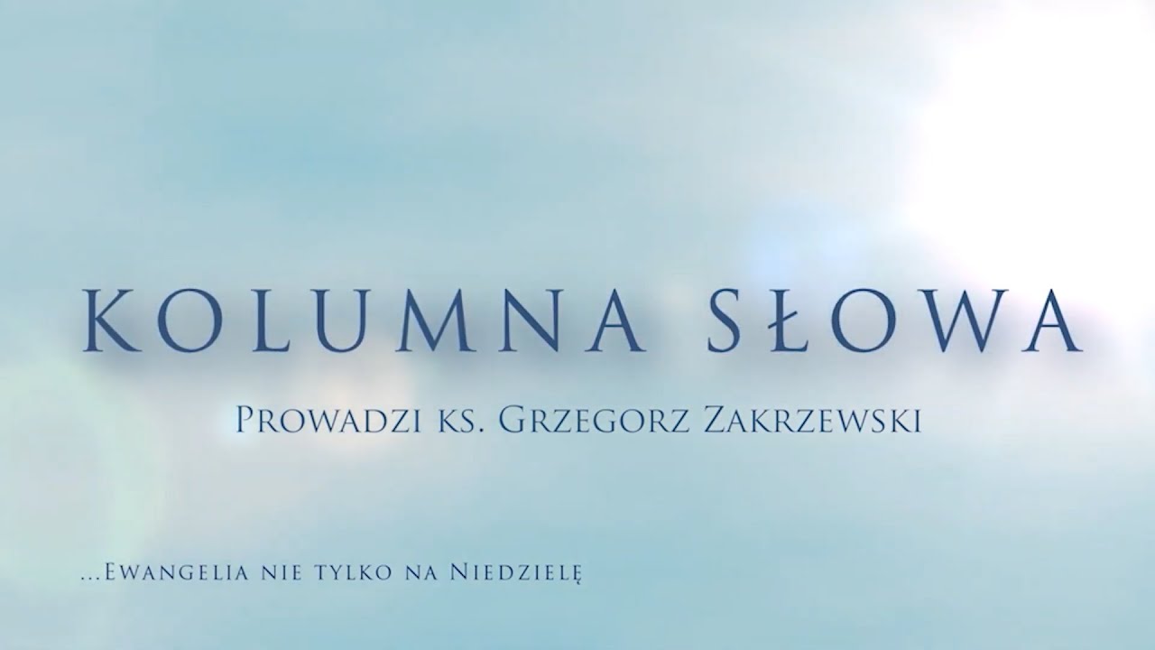 Kolumna Słowa – IV Niedziela Wielkiego Postu C – Łk 15,1-3.11-32 – 30.3.2025 r.