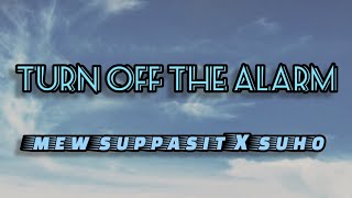 Download lagu TURN OFF THE ALARM - Mew suppasit feat suho (Lyrics) mp3