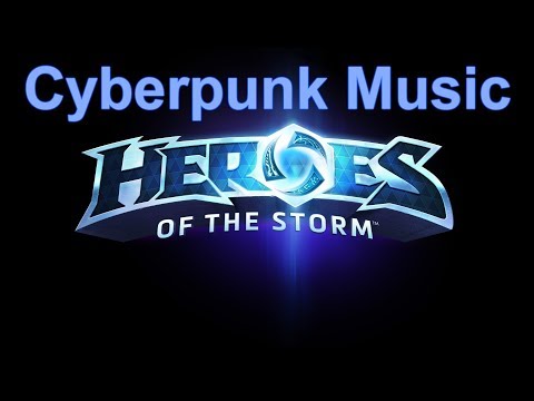 Cyberpunk Music - Heroes of the Storm Music