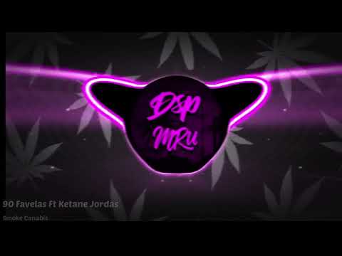 90 Favelas Ft Ketane Jordas - Smoke Canabis (#dsp Effect)