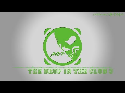 The Drop In The Club 3 by Niklas Gustavsson - [Build Music]