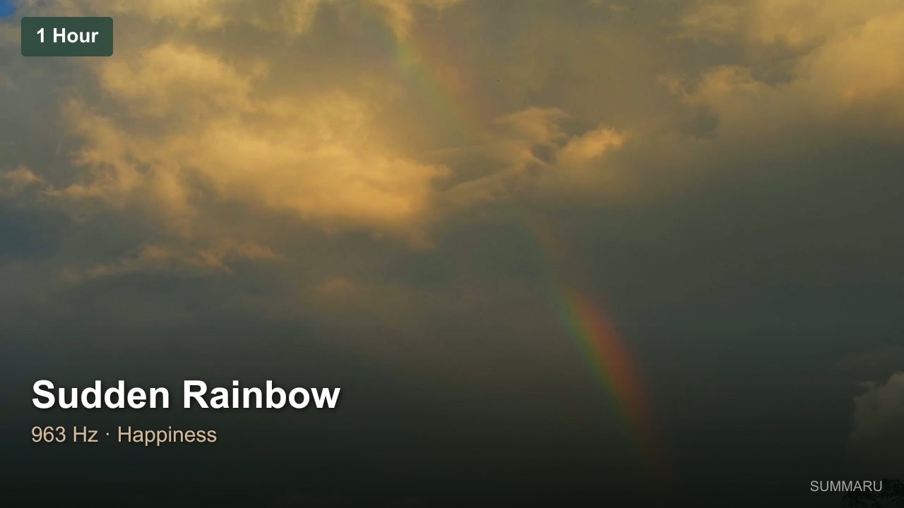Sudden Rainbow | 3 Hour Happiness Music | 963Hz Pure Joy