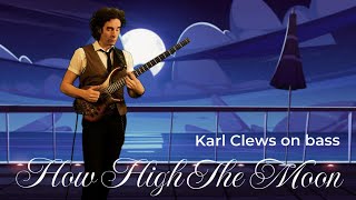 How High The Moon (solo bass arrangement) - Karl Clews on bass