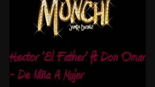 Hector &#39;El Father&#39; ft Don Omar - De Niña A Mujer