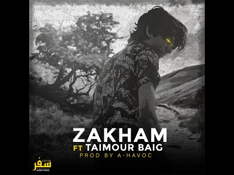 04.Aleey Khan - Zakham [Safar] Ft @Taimourbaigyt Prod by A-Havoc