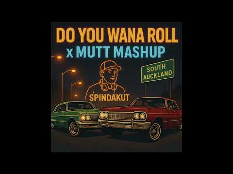 Do you wana roll x Mutt Spindakut Mashup