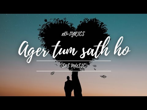AGAR TUM SAATH HO (8D+Lyrics) || Arjit Singh || Alka yagnik || By S&S Music