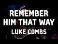 Luke Combs Remember Him That Way Lyrics