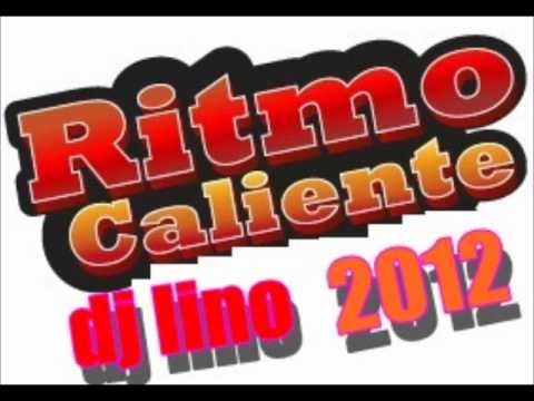 Ritmo Caliente mix 2012 By Dj Lino Mt...