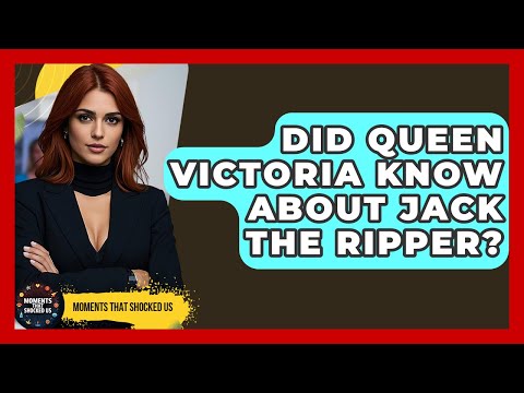 Did Queen Victoria Know About Jack The Ripper? - Moments That Shocked Us