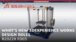 What's New 3DEXPERIENCE Works Design Roles: R2022x FD03