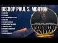 Bishop Paul S Morton Best Gospel Worship Songs Top Praise Gospel Songs 2024
