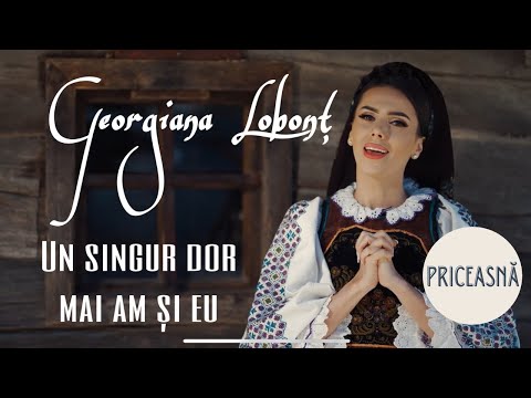 Georgiana Lobonț - Un singur dor mai am și eu | Priceasnă