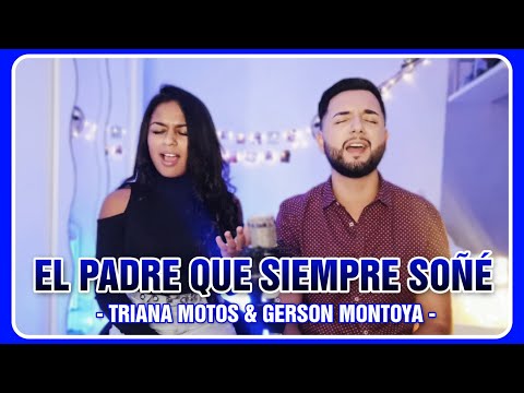 EL PADRE QUE SIEMPRE SOÑÉ (cover | Abel Zavala) || TRIANA MOTOS & GERSON MONTOYA