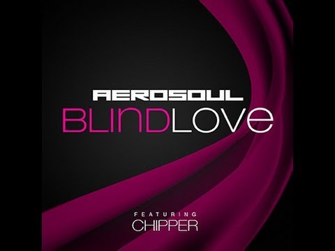 Aerosoul feat Chipper - Blind Love (Radio Edit) Lyrics Video