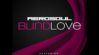 Aerosoul feat Chipper - Blind Love (Radio Edit) Lyrics Video