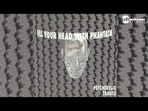 Fill Your Head With Phantasm vol 1 (Goa Trance mix)