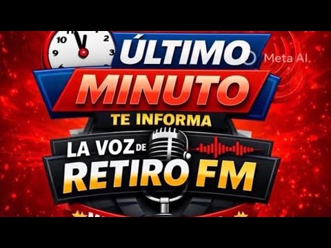 🚨 ÚLTIMO MINUTO | LA VOZ DE RETIRO FM