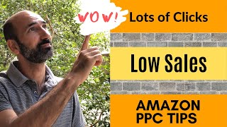Amazon PPC  Lots of Clicks & Low Sales