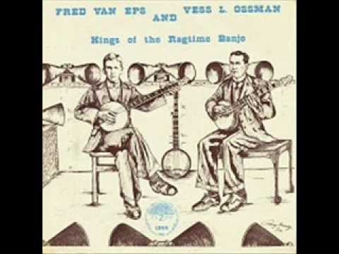 King Of The Ragtime Banjo (Fred Van Eps & Vess L. Ossman) 1900 - 1923