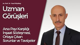 Av. Prof. Dr. Yusuf Büyükay: Arsa Payı Karşılığı İnşaat Sözleşmesi, Ortaya Çıkan