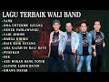 Nostalgia Lagu Terbaik Wali Band Full Album Lagu Wali Band Paling Hits Yang Bikin Baper