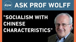 A view by Professor Wolff . . . 'Socialism with Chinese characteristics'