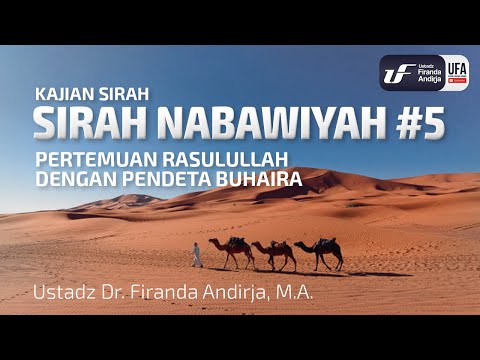 Sirah Nabawiyah #5 - Pertemuan Rasulullah Dengan Pendeta Buhaira - Ust Dr. Firanda Andirja, M.A.