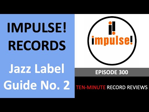 Guide to Impulse! Records (Jazz Label Guide No. 2; Episode 300)