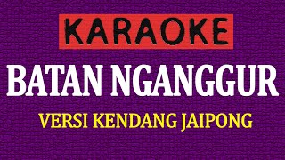 Download lagu KARAOKE BATAN NGANGGUR mp3