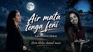 Download lagu AIRMATA TENGA FENI | Lagu sedih mengenang kepergian almarhum Nona Lia | Herin Blolon  mp3