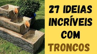 27 IDEIAS COM TRONCOS DE ARVORE