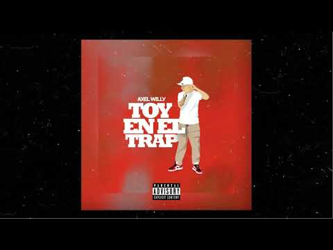 AXEL WILLY - TOY EN EL TRAP