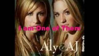 I Am One of Them- Aly &amp; Aj