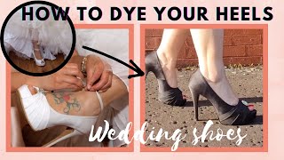 *How to dye your heels* Dying Wedding Shoes. Easy&Amazing!
