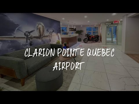 Clarion Pointe Quebec Airport Review - Quebec City , Canada