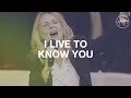 I Live To Know You - Hillsong Worship